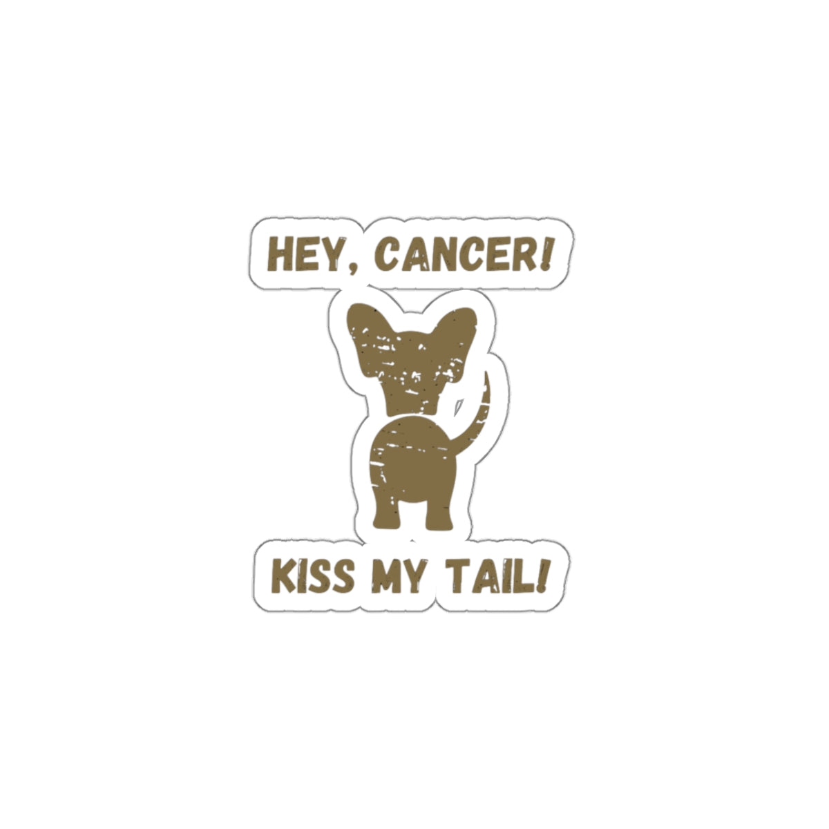 Hey, Cancer!  Kiss My Tail! Chihuahua Silhouette Sticker