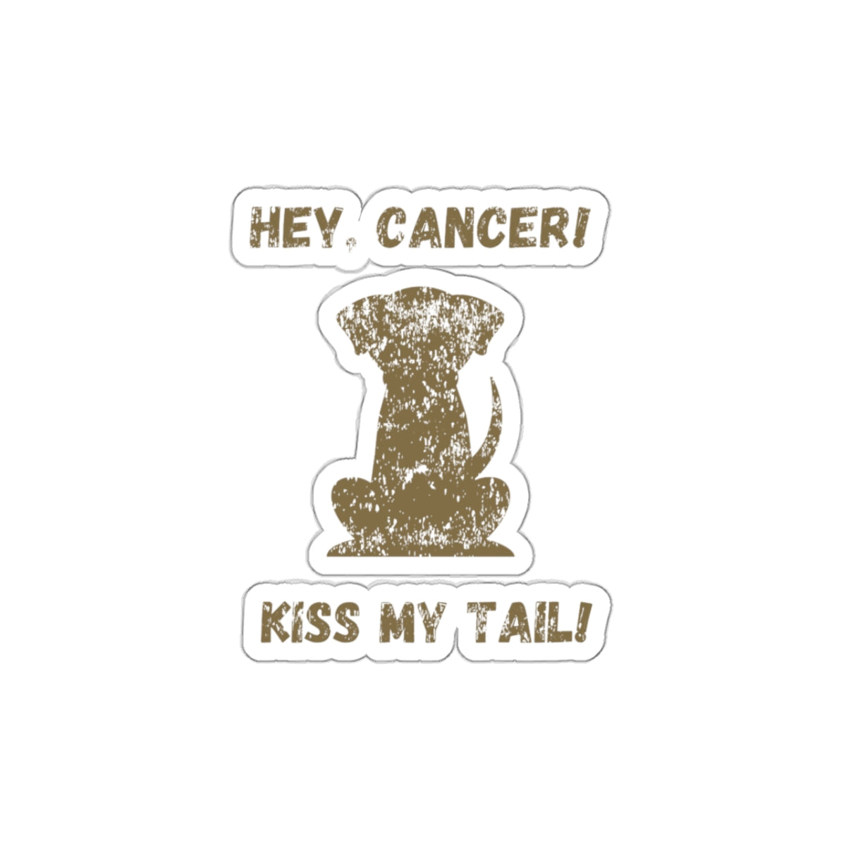 Hey Cancer!  Kiss My Tail! Labrador Sticker