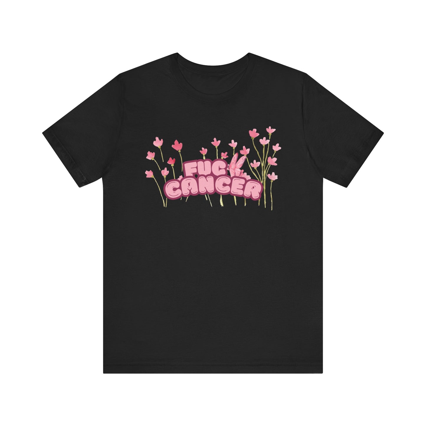 F$%& Cancer Flowers T-shirt