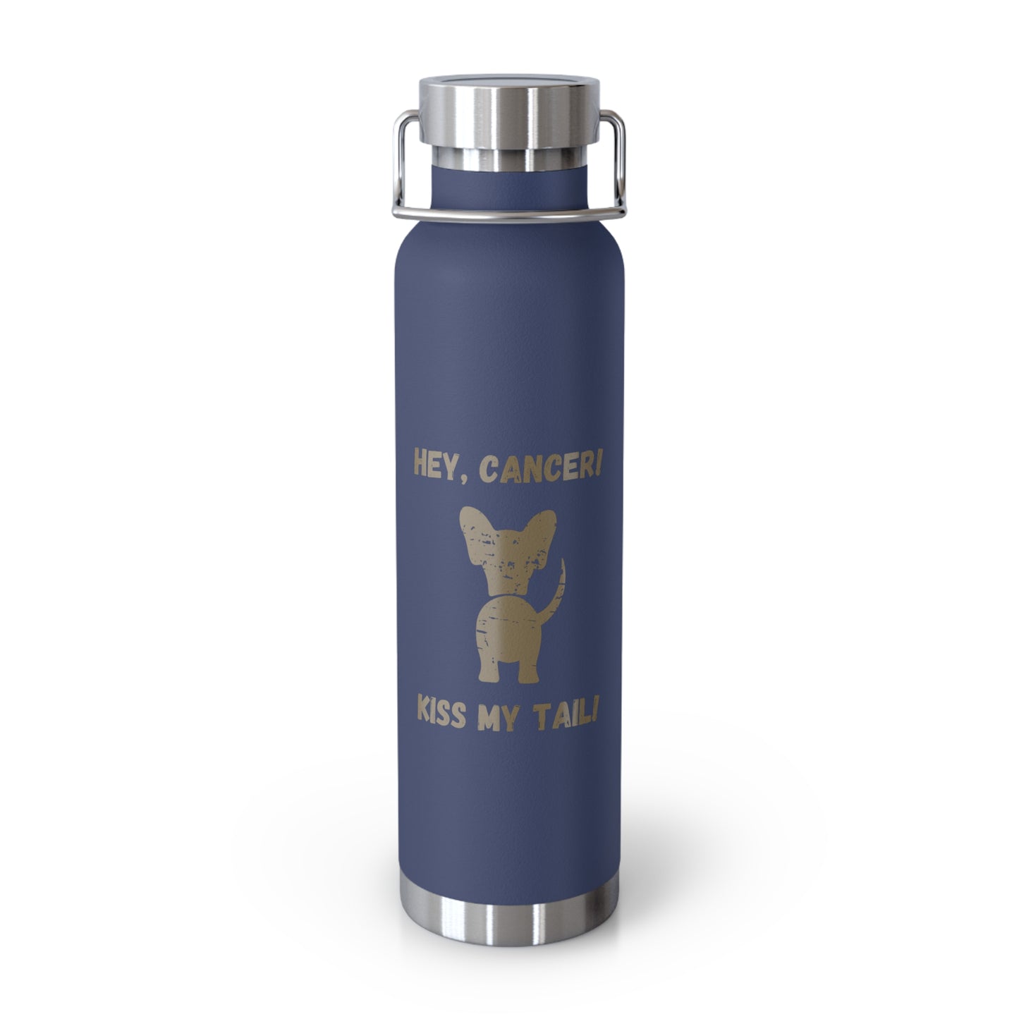 Hey Cancer!  Kiss My Tail Chihuahua Insulated Bottle, 22oz