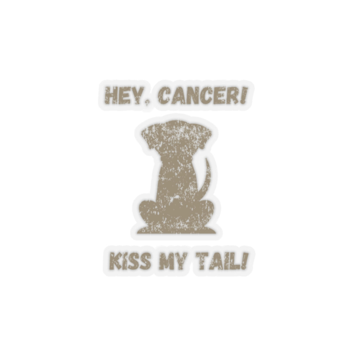 Hey Cancer!  Kiss My Tail! Labrador Sticker