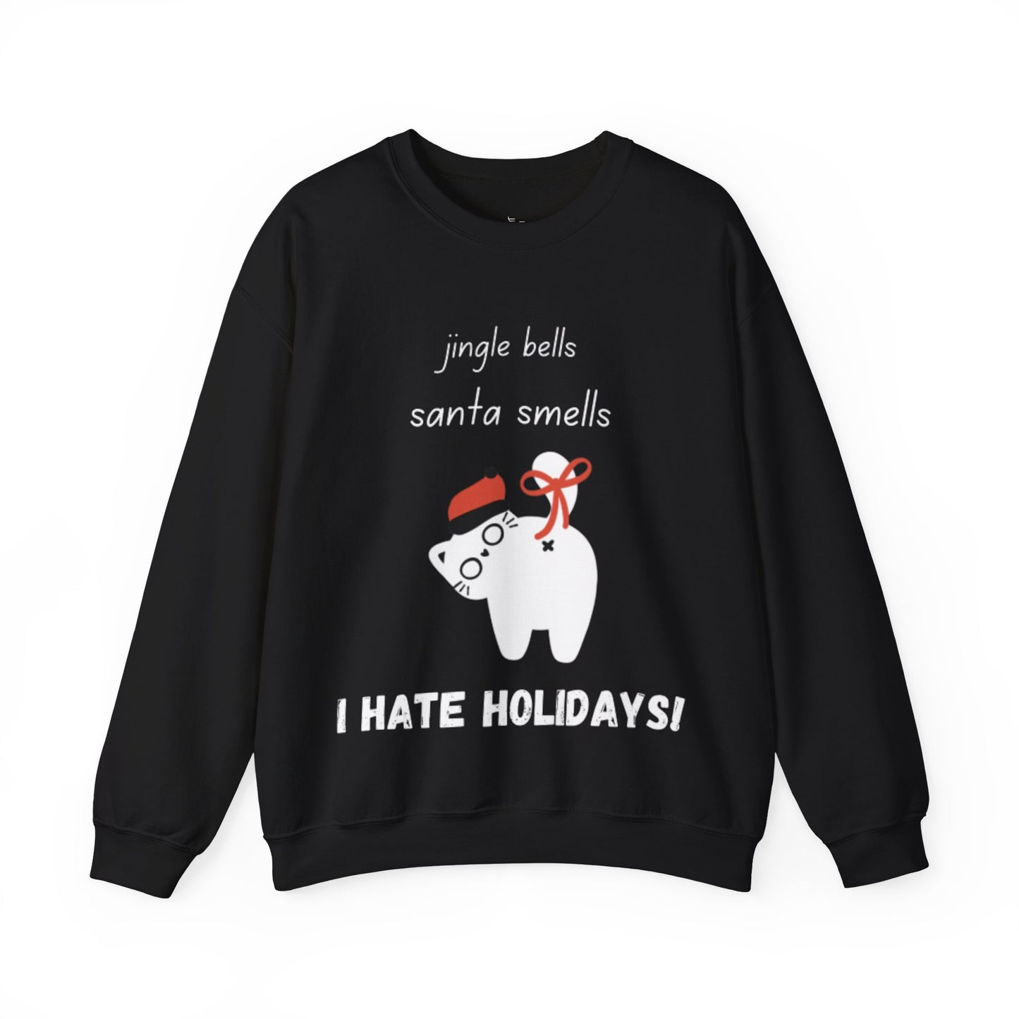 I Hate Holidays Cheeky Cat Sweatshirt White Text