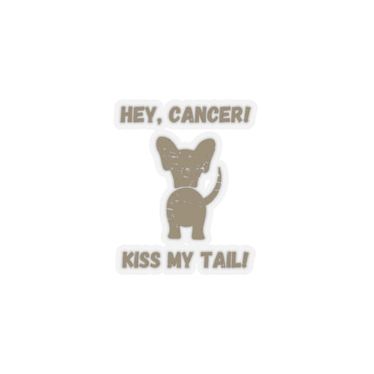 Hey, Cancer!  Kiss My Tail! Chihuahua Silhouette Sticker