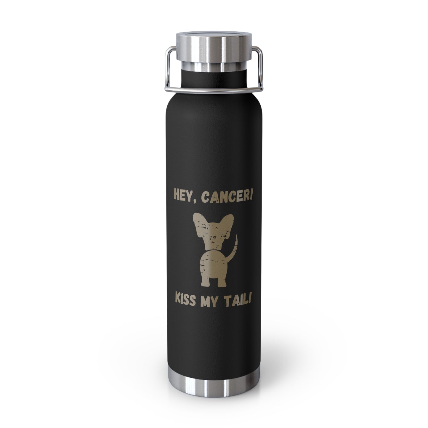 Hey Cancer!  Kiss My Tail Chihuahua Insulated Bottle, 22oz