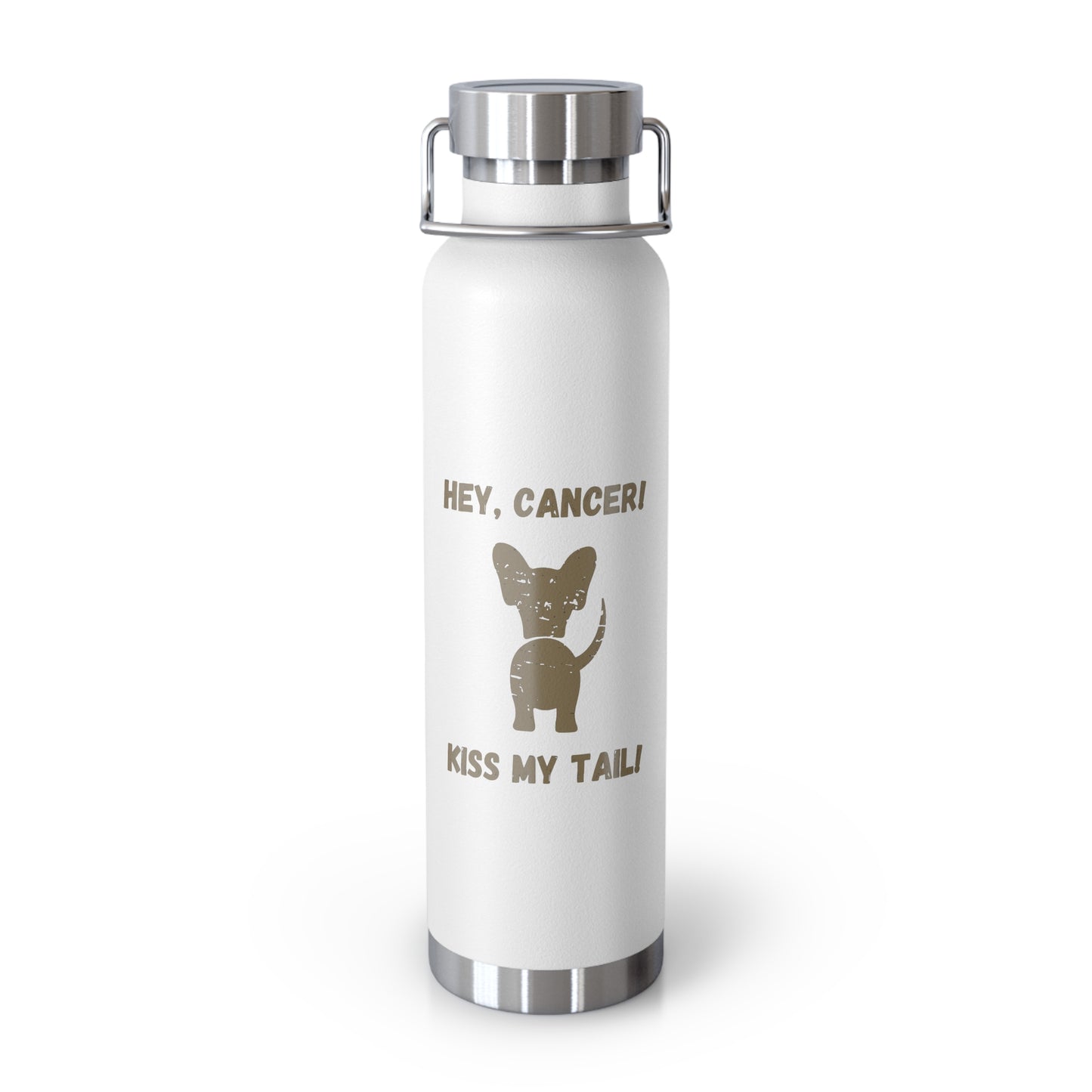 Hey Cancer!  Kiss My Tail Chihuahua Insulated Bottle, 22oz