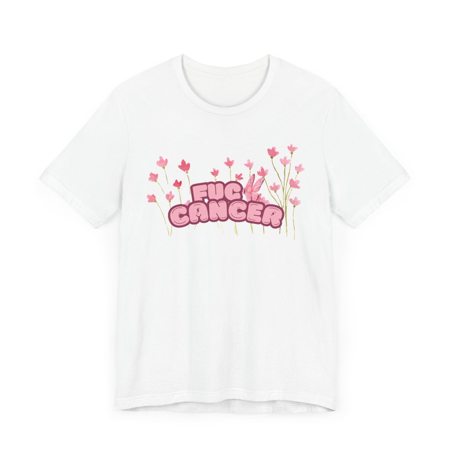 F$%& Cancer Flowers T-shirt